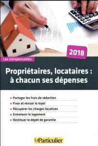 PROPRIETAIRES, LOCATAIRE : A CHACUN SES DEPENSES 2018 - PARTAGER LES FRAIS DE REDACTION. FIXER ET RE - COLLECTIF LE PARTICU