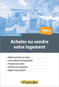 Acheter ou vendre votre logement. Edition 2021 - Tavignot Edith ; Gantier Jean-Léon ; Saugeras Arna
