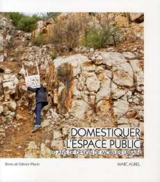 Domestiquer l'espace public. 20 ans de design de mobilier urbain, Edition bilingue français-anglais - Pincin Fabrice ; Aurel Marc