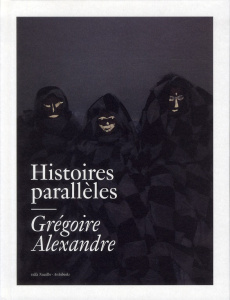 Histoires parallèles. Edition bilingue français-anglais - Alexandre Grégoire ; Wooding Bernard ; Oudart Pier
