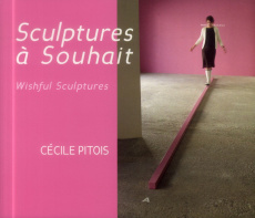 Sculptures à Souhait. Edition bilingue français-anglais - Pitois Cécile ; Ladame-Buschini Marie ; Dupuis Isa