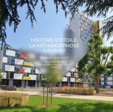 Histoire d'étoile, la métamorphose à Bobigny. Du projet à la réalité - Calderoni Cléa