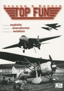 Top Fun. Un siècle d'exploits, de records et d'anecdotes de l'histoire de l'aviation - Ruffin Steven A. ; Roullet Pierrick