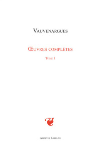 Oeuvres complètes. Tome 1 - Vauvenargues Luc de Clapiers de