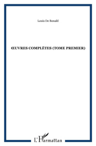 Oeuvres complètes. Tome 1 - Bonald Louis de
