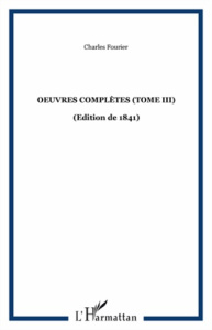 Oeuvres complètes (édition de 1841). Tome 3, Théorie de l'unité universelle Volume 2 - Fourier Charles