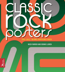 Classic rock posters / 1952-2012 : 60 ans d'affiches rock - Farren Mick, Loren Dennis