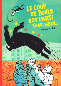Le coup de boule est parti tout seul - Lucas Rémi ; T. Otto ; Heurtault Guillaume
