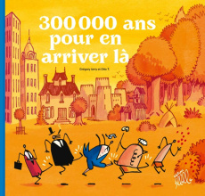 300 000 ans pour en arriver là - Jarry Grégory ; T. Otto ; Heurtault Guillaume