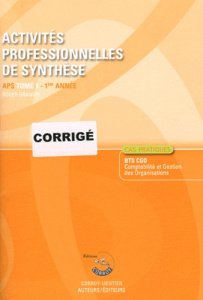ACTIVITES PROFESSIONNELLES DE SYNTHESE. APS TOME 1. 1ERE ANNEE. CORRIGE. CAS PRA - GRANIER ROGER