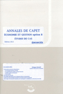 ANNALES DE CAPET ECONOMIE ET GESTION OPTION B ENONCE - ETUDEDE CAS EDITION 2012 - COLLET PHILIPPE