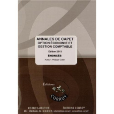 ANNALES DE CAPET - ENONCE - OPTION ECONOMIE ET GESTION COMPTABLE. EDITION 2013. - COLLET PHILIPPE