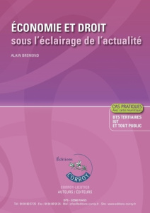 ECONOMIE ET DROIT SOUS L'ECLAIRAGE DE L'ACTUALITE - CORRIGE - BTS 1RE ANNEE ET IUT - BREMOND ALAIN