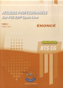 Ateliers professionnels BTS CG sur PGI EBP Open Line Tome 2. Enoncé, Edition 2020-2021 - Wipf Robert