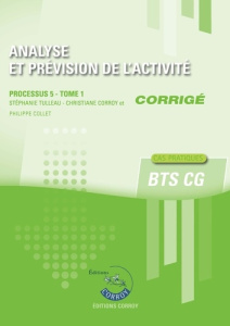 Analyse et prévision de l'activité Processus 5 du BTS CG Tome 1. Corrigé - Tulleau Stéphanie