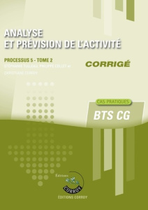 Analyse et prévision de l'activité Processus 5 du BTS CG Tome 2. Corrigé - Tulleau Stéphanie