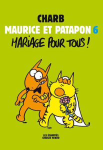 Maurice et Patapon Tome 6 : Mariage pour tous ! - CHARB