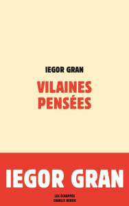 Vilaines pensées - Gran Iegor