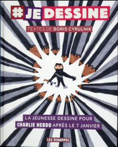 Je dessine. La jeunesse dessine pour Charlie Hebdo après le 7 janvier - Cyrulnik Boris