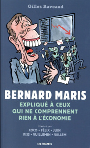 Bernard Maris expliqué à ceux qui ne comprennent rien à l'économie - Raveaud Gilles