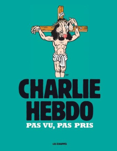 Charlie Hebdo. Pas vu, pas pris - COLLECTIF
