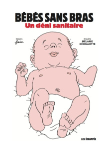 Bébés sans bras. Un déni sanitaire - Déchalotte Mélanie ; Juin Pierrick
