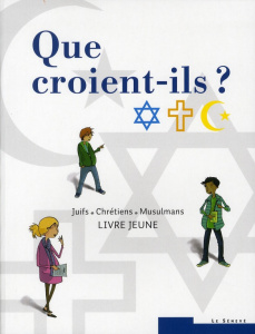 Que croient-ils ? Livre jeune - Bakchine Dumont Simonne ; Hussein Qurie Dana ; Sel