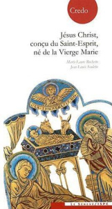 Jésus-Christ, conçu du Saint-Esprit, né de la Vierge Marie - Rochette Marie-Laure ; Souletie Jean-Louis
