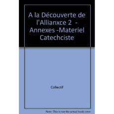 À la découverte de l'Alliance - annexes-matériel du catéchiste - 2. Collection Paroles d'Alliance - Ader Bayeux et lisieux ; Ader Coutances
