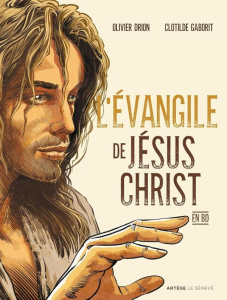 L'évangile de Jésus Christ en BD - Drion Olivier ; Gaborit Clotilde