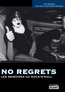 No regrets. Les mémoires du Rock'n'Roll - Frehley Ace ; Layden Joe ; Ostrosky John