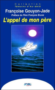 L'appel de mon père. Communications avec l'au-delà - Gouyon-Jade Françoise ; Brune François