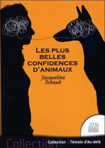 Les plus belles confidences d'animaux - Schaub Jacqueline