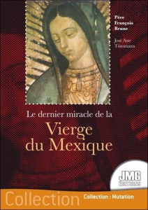 Le dernier miracle de la Vierge du Mexique - Brune François