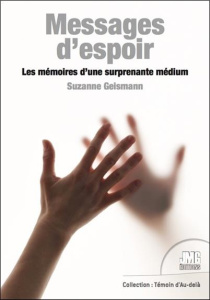 Messages d'espoir. Les mémoires d'une surprenante médium - Giesemann Suzanne ; Wooding Nadine
