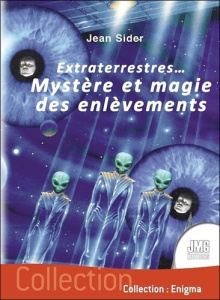 Extraterrestres... Mystère et magie des enlèvements - Sider Jean