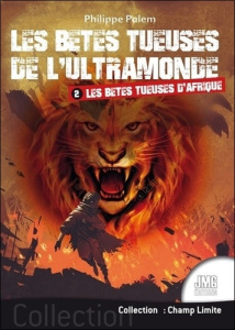 Les betes tueuses de l'ultramonde tome 2 - les betes tueuses d'afrique - Palem Philippe