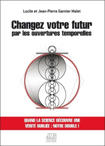 Changez votre futur par les ouvertures temporelles - Garnier Malet Lucile ; Garnier Malet Jean-Pierre