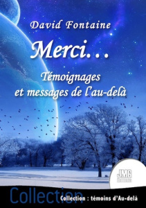 Merci... Témoignages et messages de l'au-delà - Fontaine David