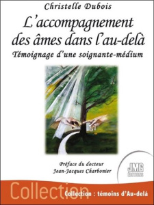 L'accompagnement des âmes dans l'au-delà. Témoignage d'une soignante-medium - Dubois Christelle ; Charbonier Jean-Jacques