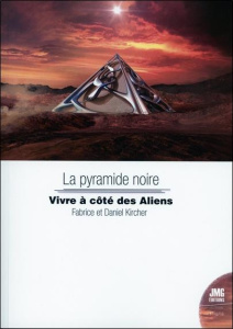 La pyramide noire. Vivre à côté des Aliens - Kircher Fabrice ; Kircher Daniel