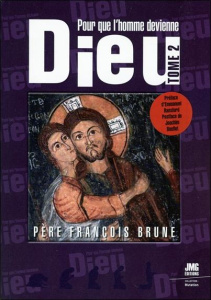 Pour que l'Homme devienne Dieu. Tome 2 - Brune François ; Ransford Emmanuel ; Bouflet Joach