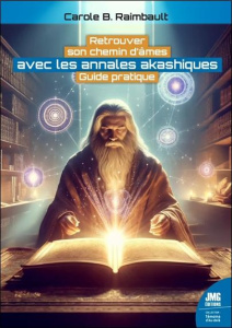 Retrouver son chemin d'âmes avec les annales akashiques - Raimbault Carole B.