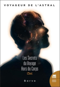 Voyageur de l'astral. Les secrets du voyage hors du corps - BORVO