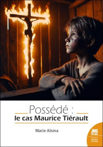 Possédé. Le cas Maurice Thériault - Alsina Marie