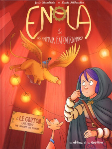 Enola et les animaux extraordinaires Tome 6 : Le Griffon qui avait une araignée au plafond - Chamblain Joris ; Thibaudier Lucile