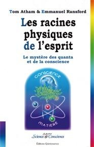 Les racines physiques de l'esprit. Le mystère des quanta et de la conscience - Atham Tom ; Ransford Emmanuel