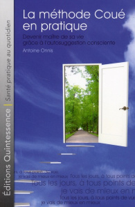 La méthode Coué en pratique. Devenir maître de sa vie grâce à l'autosuggestion consciente - Onnis Antoine
