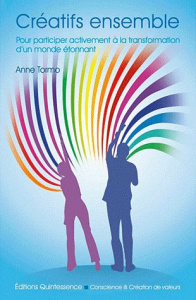 Créatifs ensemble. Pour participer activement à la transformation d'un monde étonnant - Tormo Anne