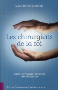 Les chirurgiens de la foi. Carnet de voyage initiatique aux Philippines - Bocabeille Marie-Thérèse